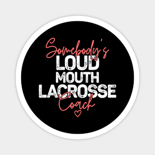 Somebody's Loudmouth Lacrosse Coach Magnet